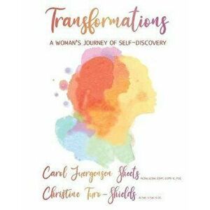 Transformations: A Woman's Journey of Self-Discovery, Paperback - Christine Turo-Shields imagine