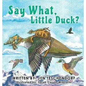 Say What, Little Duck?, Hardcover - Jen Teschendorf imagine