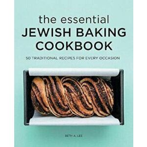 The Essential Jewish Baking Cookbook: 50 Traditional Recipes for Every Occasion, Paperback - Beth A. Lee imagine