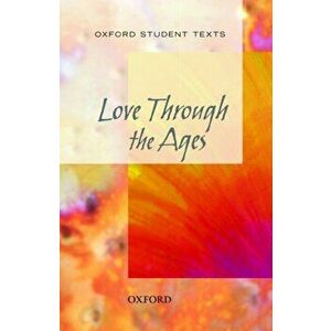 Oxford Student Texts: Love Through the Ages, Paperback - *** imagine