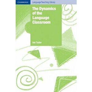The Dynamics of the Language Classroom, Paperback - *** imagine