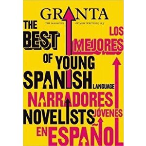 Granta 113. The Best of Young Spanish Language Novelists, Paperback - John (Editor, Granta magazine) Freeman imagine