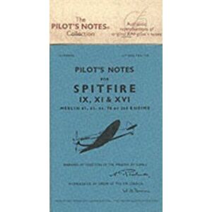 Air Ministry Pilot's Notes. Supermarine Spitfire IX, XI and XVI, Facsimile of 1947 ed, Paperback - Air Ministry imagine