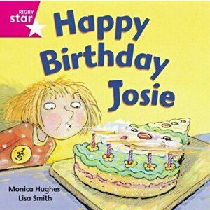 Rigby Star Independent Pink Reader 3: Happy Birthday Josie, Paperback - Monica Hughes imagine