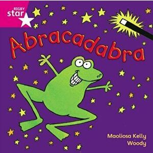 Rigby Star Independent Pink Reader 5: Abracadabra, Paperback - Maolisa Kelly imagine