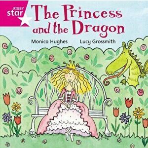 Rigby Star Independent Pink Reader 12: The Princess and the Dragon, Paperback - *** imagine