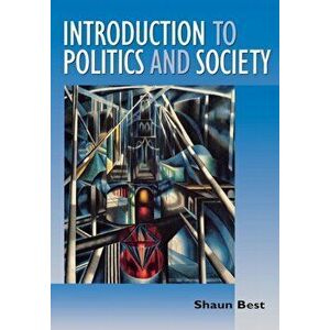 Introduction to Politics and Society, Paperback - Shaun Best imagine