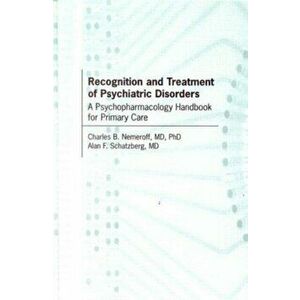 Recognition and Treatment of Psychiatric Disorders. A Psychopharmacology Handbook for Primary Care, Hardback - Alan F. Schatzberg imagine