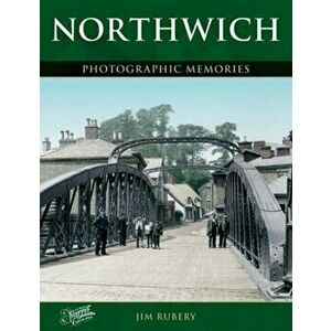 Northwich. Photographic Memories, Paperback - Jim Rubery imagine