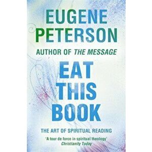 Eat This Book. A Conversation in the Art of Spiritual Reading, Paperback - Eugene Peterson imagine