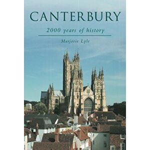 Canterbury: 2000 Years of History. 2 Revised edition, Paperback - Marjorie Lyle imagine