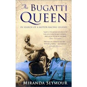 The Bugatti Queen, Paperback - Miranda Seymour imagine