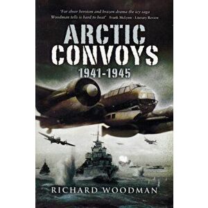 Arctic Convoys 1941-1945, Paperback - Richard Woodman imagine