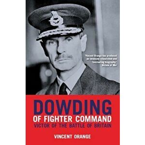 Dowding of Fighter Command, Paperback - Vincent Orange imagine