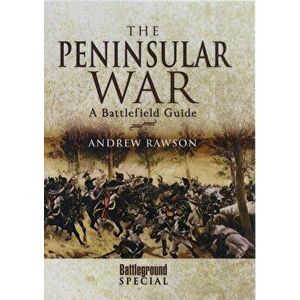 Peninsular War: A Battlefield Guide, Hardback - Andrew Rawson imagine