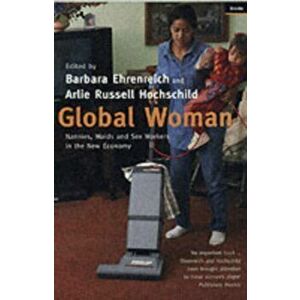 Global Woman. Nannies, Maids and Sex Workers in the New Economy, Paperback - Barbara (Y) Ehrenreich imagine