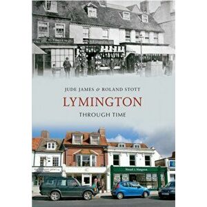 Lymington Through Time, Paperback - Roland Stott imagine