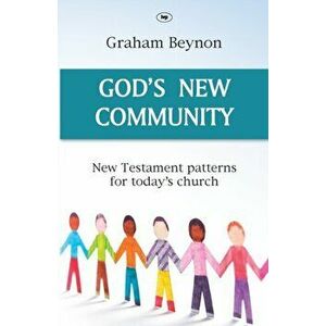 God's New Community. New Testament Patterns For Today's Church, Paperback - Graham (Author) Beynon imagine