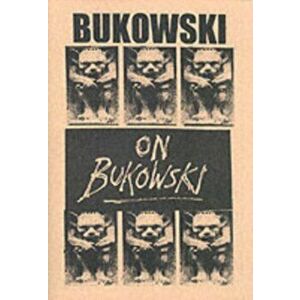 Bukowski on Bukowski (with CD). Bukowski in His Own Words, Paperback - Charles Bukowski imagine