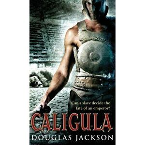 Caligula. A thrilling historical epic set in Ancient Rome that you won't be able to put down..., Paperback - Douglas Jackson imagine
