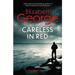 Careless in Red. An Inspector Lynley Novel: 15, Paperback - Elizabeth George imagine