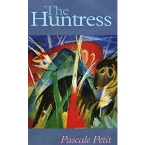 The Huntress, Paperback - Pascale Petit imagine