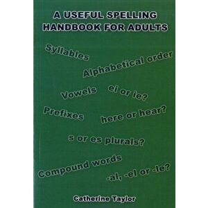 A Useful Spelling Handbook For Adults, Paperback - Catherine Taylor imagine