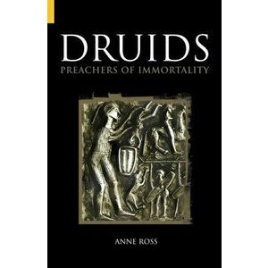 Druids. Preachers of Immortality, Paperback - Anne Ross imagine