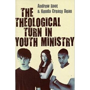 The Theological Turn in Youth Ministry, Paperback - Kenda Creasy Dean imagine