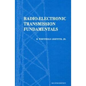 Radio-electronic Transmission Fundamentals. 2 Revised edition, Hardback - B.Whitfield Griffith imagine