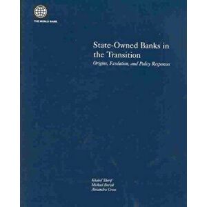 State-owned Banks in the Transition. Origins, Evolution and Policy Responses, Paperback - Alexandra Gross imagine