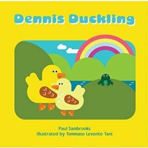 Dennis Duckling, Paperback - Paul Sambrooks imagine