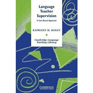 Language Teacher Supervision. A Case-Based Approach, Paperback - Kathleen M. Bailey imagine