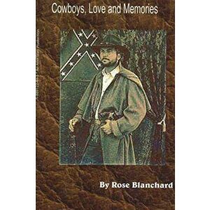 Cowboys, Love and Memories, Paperback - Rose Blanchard imagine