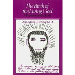Birth of the Living God. A Psychoanalytic Study, Paperback - Ana-Marie Rizzuto imagine