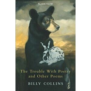 The Trouble with Poetry and Other Poems, Paperback - Billy Collins imagine
