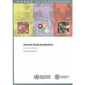 Animal Food Production. Second Edition, Paperback - FAO/WHO Codex Alimentarius Commission imagine