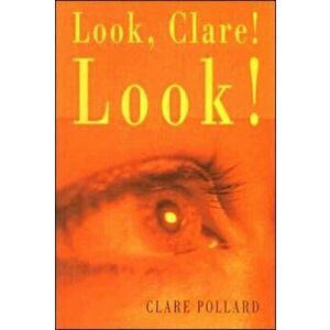 Look Clare, Look!, Paperback - Clare Pollard imagine