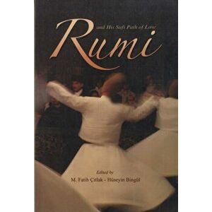 Rumi and His Sufi Path of Love. and His Sufi Path of Love, Paperback - Huseyin Bingul imagine