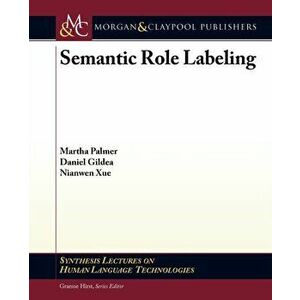 Semantic Role Labeling, Paperback - Nianwen Xue imagine