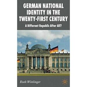 German National Identity in the Twenty-First Century. A Different Republic After All?, Hardback - R. Wittlinger imagine