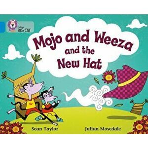 Mojo and Weeza and the New Hat. Band 04/Blue, Paperback - Sean Taylor imagine