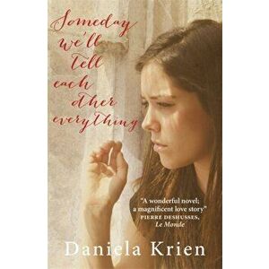 Someday We'll Tell Each Other Everything, Paperback - Daniela Krien imagine