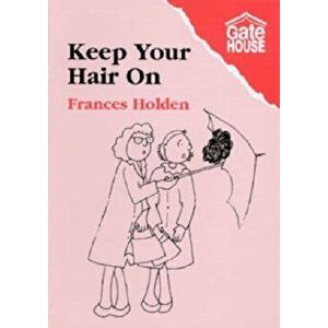 Keep Your Hair on, Paperback - Frances Holden imagine
