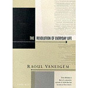 Revolution of Everyday Life. 2 Revised edition, Paperback - Raoul Vaneigem imagine