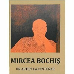 Mircea Bochis. Un artist la Centenar - *** imagine