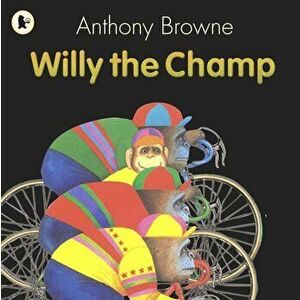 Willy the Champ, Paperback - Anthony Browne imagine