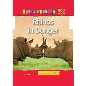 I Love Reading Fact Files 800 Words: Rhinos in Danger, Paperback - *** imagine