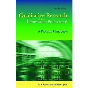 Qualitative Research for the Information Professional. A Practical Handbook, 2 ed, Hardback - Peter Clayton imagine