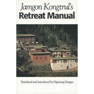 Jamgon Kongtrul's Retreat Manual, Paperback - Jamgon Kongtrul imagine